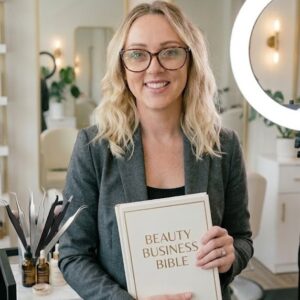 The Beauty Business Bible: Take Full Control to Build Your Empire